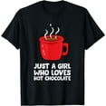 thumbnail image 1 of Funny Hot Chocolate Just a Girl Who Loves Hot Chocolate T-Shirt, 1 of 4