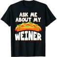 thumbnail image 1 of Funny Hot Dog Tshirt Ask Me About My Weiner Dog Food Lover T-Shirt, 1 of 3