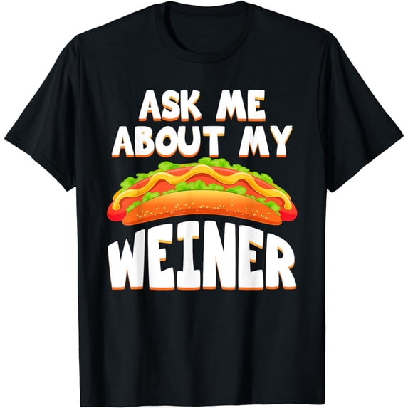 Funny Hot Dog Tshirt Ask Me About My Weiner Dog Food Lover T-Shirt