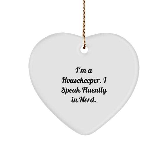 Funny Housekeeper Gifts for Men, Housekeeper Heart Ornament with 'I'm A Housekeeper. I Speak Fluently In genius.' Quote, Christmas Unique Gifts from Friends to Family