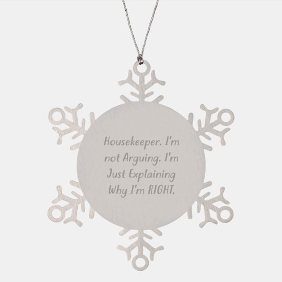 Funny Housekeeper Quotes Snowflake Ornament Gifts from Friends to Housekeepers at Christmas, Shatterproof Stainless Steel, 3.14 inches in Diameter