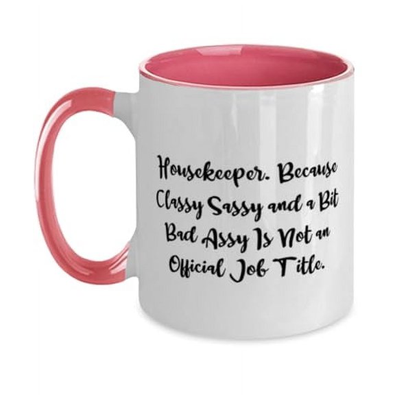 Funny Housekeeper Two Tone 11oz Mug, Housekeeper. Because Classy Sassy and a, Present For Coworkers, Fancy Gifts From Friends, Best housekeeping gifts, Unique housekeeping gifts, Personalized