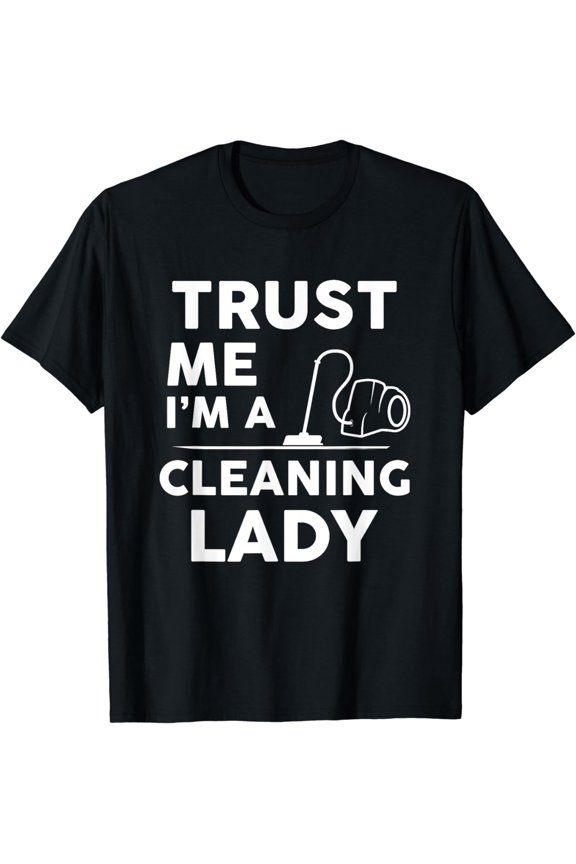 Funny Housekeeping Gift For Women Cool Cleaning Lady Cleaner T-Shirt