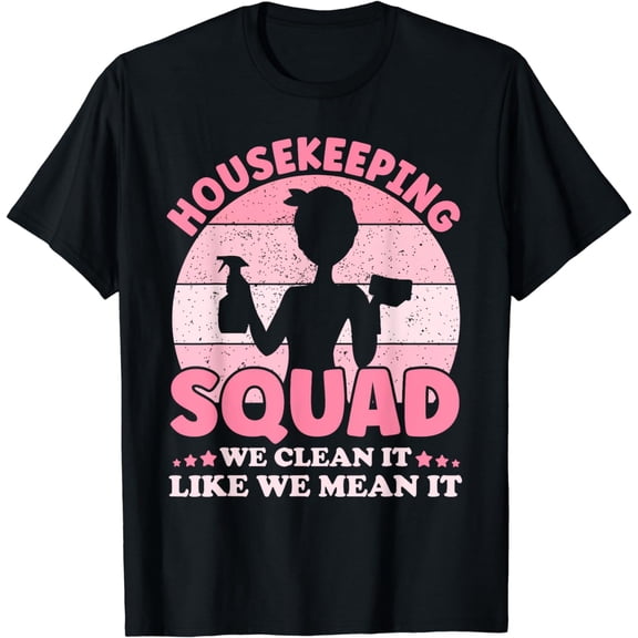 Funny Housekeeping Squad, Cleaning Lover, Maid, Housekeeper T-Shirt