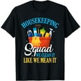 thumbnail image 1 of Funny Housekeeping Squad We Clean It Housekeeper T-Shirt, 1 of 4