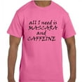 thumbnail image 1 of Funny Humor All I Need Is Mascara and Coffee T-Shirt, 1 of 1