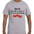 thumbnail image 1 of Funny Humor Bacon Gives Me A Reason To Get Up in the Morning T-Shirt, 1 of 1