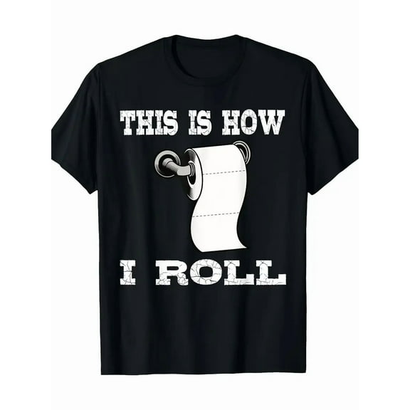 Funny Humor Graphic T-Shirt This Is How I Roll Toilet Paper Print Unisex Cotton Tee
