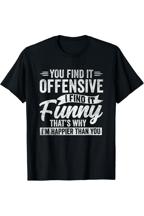 Funny Humor Happy Feeling Quote Mens T-Shirt