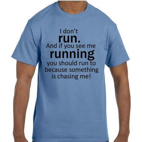 Funny Humor I Don't Run. If I am Running Something is Chasing Me T-Shirt