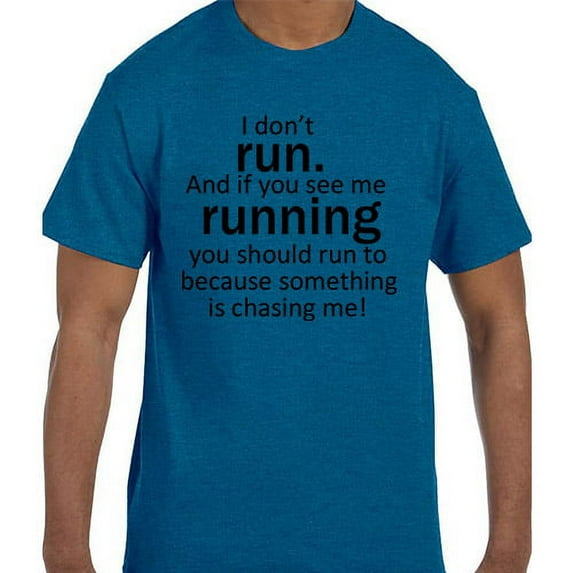 Funny Humor I Don't Run. If I am Running Something is Chasing Me T-Shirt