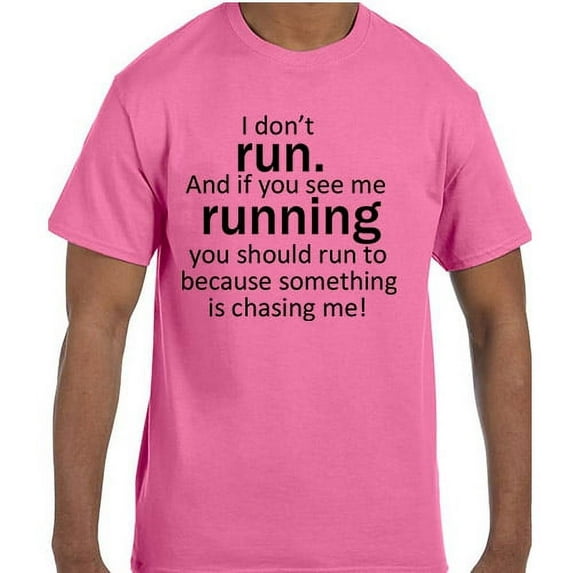 Funny Humor I Don't Run. If I am Running Something is Chasing Me T-Shirt