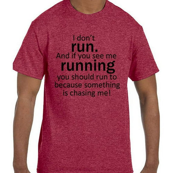 Funny Humor I Don't Run. If I am Running Something is Chasing Me T-Shirt