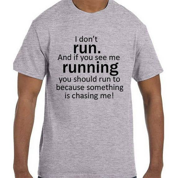 Funny Humor I Don't Run. If I am Running Something is Chasing Me T-Shirt