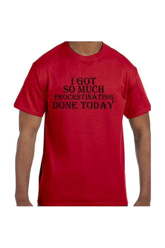 Funny Humor I Got So Much Procrastination Done Today T-Shirt