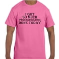 thumbnail image 1 of Funny Humor I Got So Much Procrastination Done Today T-Shirt, 1 of 1