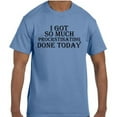 thumbnail image 1 of Funny Humor I Got So Much Procrastination Done Today T-Shirt, 1 of 1