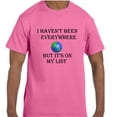 thumbnail image 1 of Funny Humor I Haven't Been Everywhere But It's On My List World Travel tshirt, 1 of 1