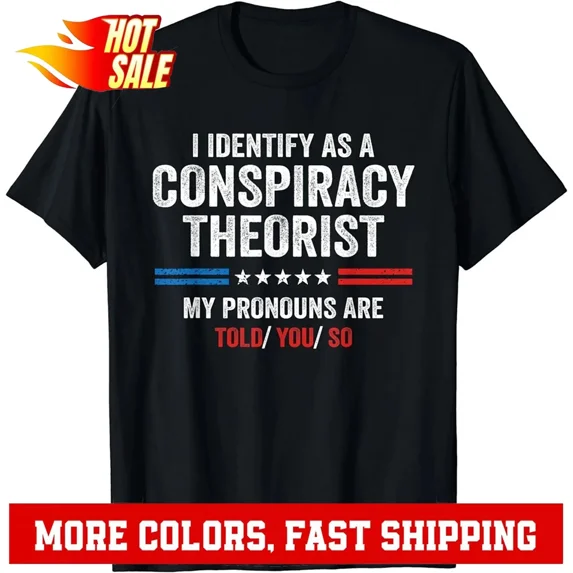 Funny Humor I Identify As A Conspiracy Theorist NN Unisex T-Shirt