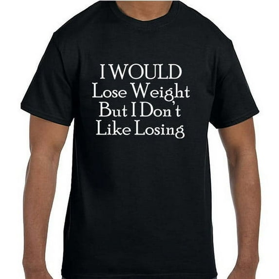 Funny Humor I Would Lose Weight But I Don't Like Losing T-Shirt