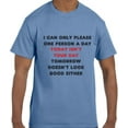 thumbnail image 1 of Funny Humor I can Only Please One Person a Day and Today is not T-Shirt, 1 of 1