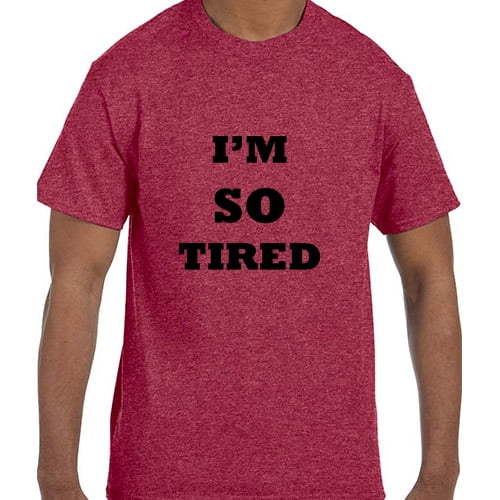 Funny Humor I'm So Tired T-Shirt