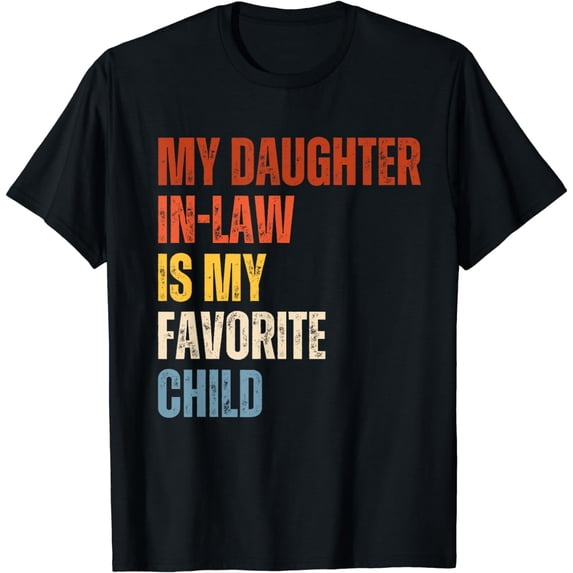 Funny Humor My Daughter In Law Is My Favorite Child Vintage T-Shirt