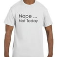 thumbnail image 1 of Funny Humor Nope Not Today T-Shirt, 1 of 1