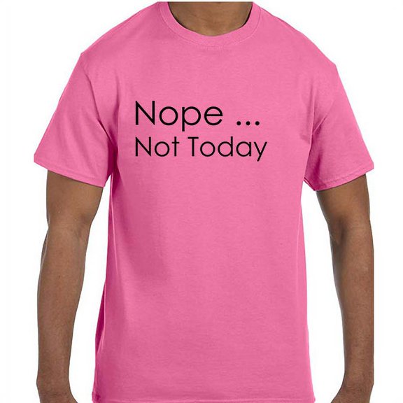 Funny Humor Nope Not Today T-Shirt