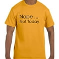 thumbnail image 1 of Funny Humor Nope Not Today T-Shirt, 1 of 1