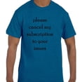 thumbnail image 1 of Funny Humor Please Cancel My Subscription To Your Issues T-Shirt, 1 of 1