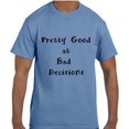 thumbnail image 1 of Funny Humor Pretty Good At Bad Decisions T-Shirt, 1 of 1