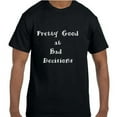 thumbnail image 1 of Funny Humor Pretty Good At Bad Decisions T-Shirt, 1 of 1