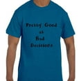 thumbnail image 1 of Funny Humor Pretty Good At Bad Decisions T-Shirt, 1 of 1