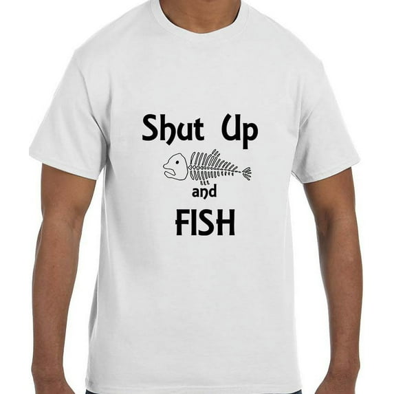 Funny Humor Shut Up and Fish Fishing T-Shirt