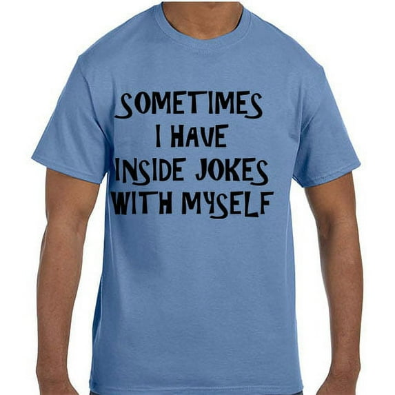 Funny Humor Sometimes I Have Inside Jokes With Myself T-Shirt