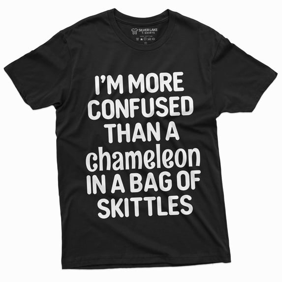 Funny Humor T-Shirt I Am More Confused Than A Chameleon In A Bag Of Skittles Tee (XX-Large Black)