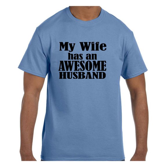 Funny Humor Tshirt Father's Day My Wife has an Awesome Husband