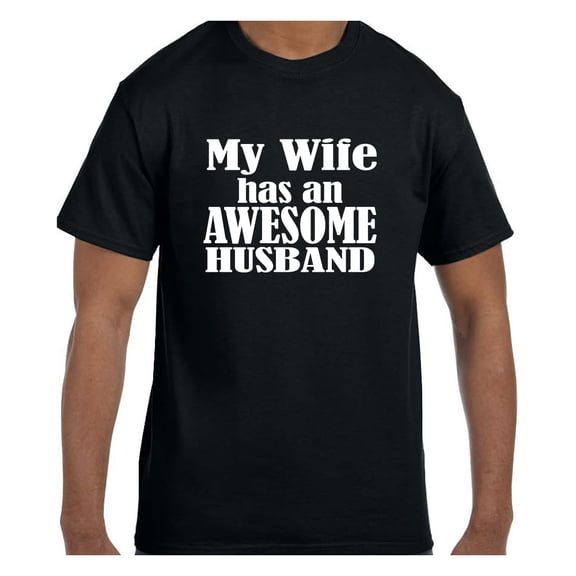 Funny Humor Tshirt Father's Day My Wife has an Awesome Husband