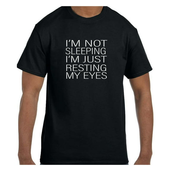 Funny Humor Tshirt I'm not sleeping Just Resting My Eyes
