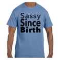 thumbnail image 1 of Funny Humor Tshirt Sassy Since Birth, 1 of 1