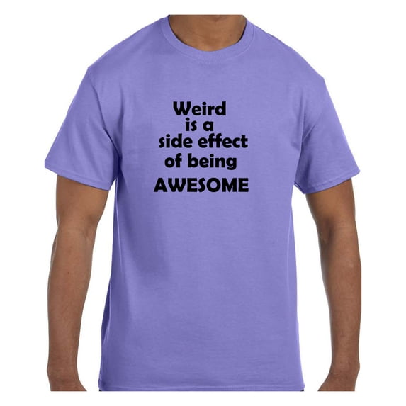 Funny Humor Tshirt Weird is a Side Effect of Being Awesome