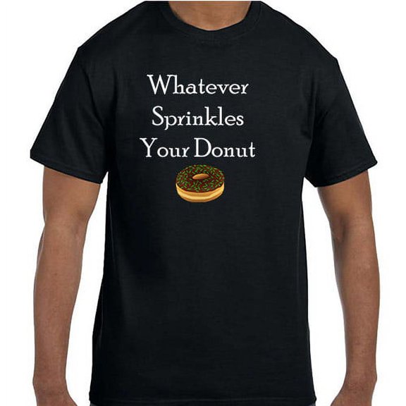 Funny Humor Whatever Sprinkles Your Donut T-Shirt
