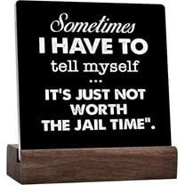 Funny Humorous Sign Desk Decor,Sometimes I Have To Tell Myself It'S Just Not Worth The Jail Time Sarcastic Ceramic Desk Plaque Sign For Home Office Desk Shelf Table Decor