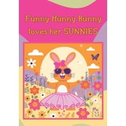 Funny Hunny Bunny loves her SUNNIES!, Paperback