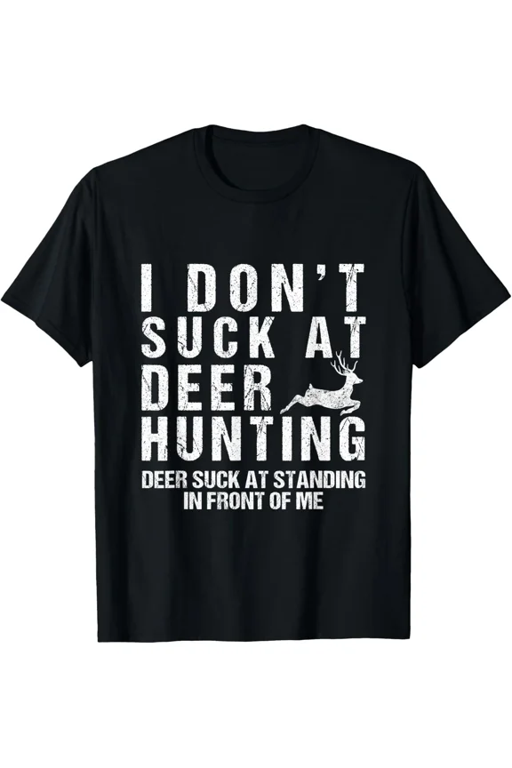 Funny Hunter Humor I Don't Suck At Deer Hunting T-Shirt, for Men & Women, up to Size 5XL