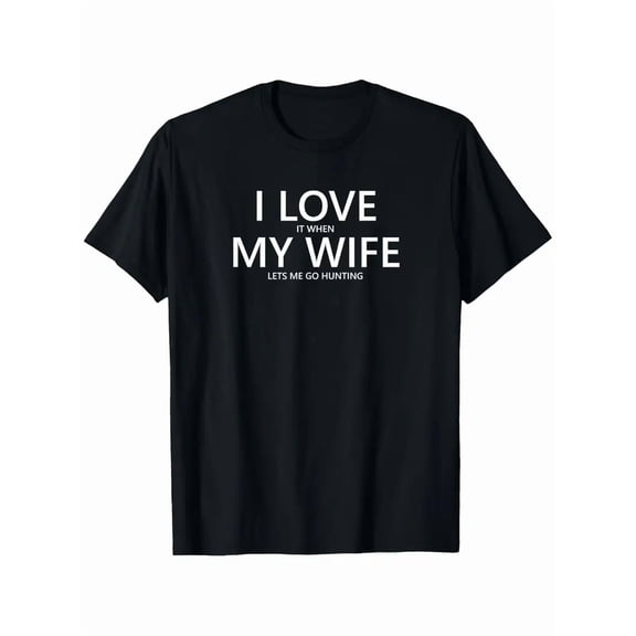 Funny Hunting Humor T-Shirt - "I Love My Wife When She Lets Me Hunt" Slogan, 100% Cotton 180gsm Heavyweight, Oversized Unisex Fit (1XL-5XL), Black with White Print - National