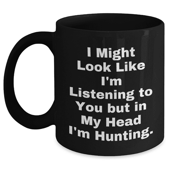 Funny Hunting Quote Gifts for Men from Dad, Black Coffee Mug for Father's Day
