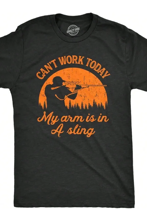 Funny Hunting T-Shirt Men's Sarcastic Graphic Tee Can't Work Today My Arm Is In A Sling Hunter Gift Black