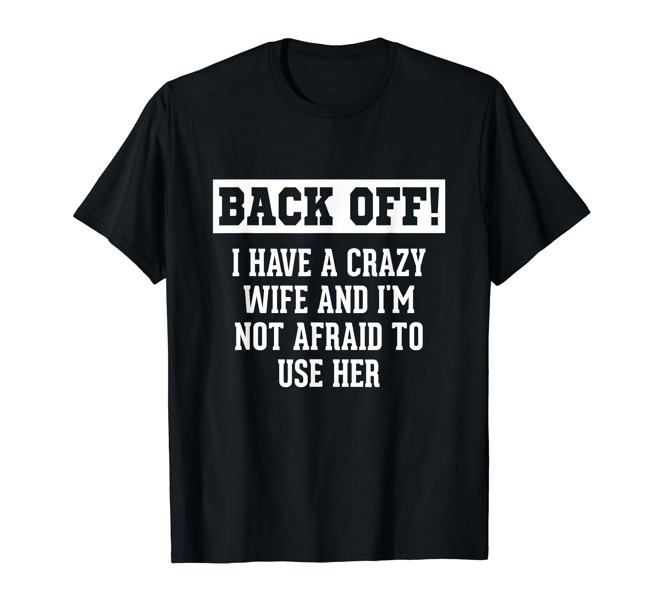 Funny Husband Gifts From Wife Crazy Wife Marriage Humor T-Shirt